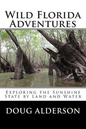 Wild Florida Adventures de Doug Alderson