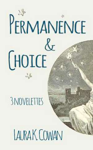 Permanence & Choice de Laura K. Cowan