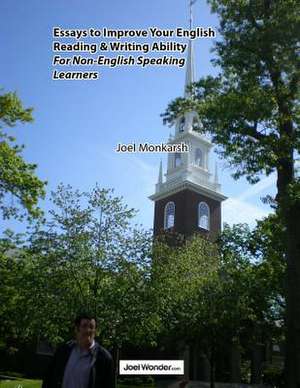 Essays to Improve Your English Reading & Writing Ability for Non-English Speaking Learners de MR Joel Ira Monkarsh