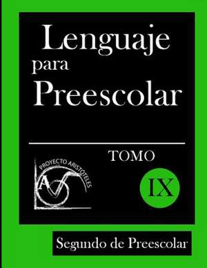 Lenguaje Para Preescolar - Segundo de Preescolar - Tomo IX de Proyecto Aristoteles