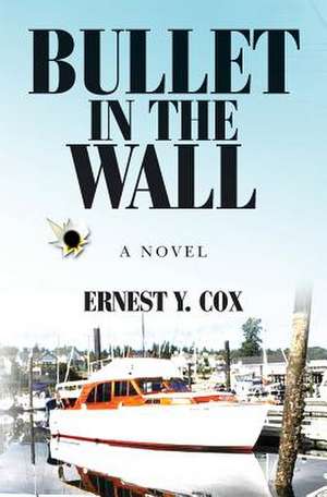 Bullet in the Wall de Ernest y. Cox