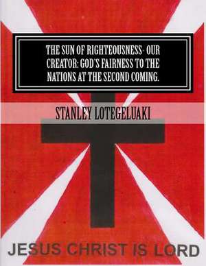 The Sun of Righteousness de Stanley Ole Lotegeluaki