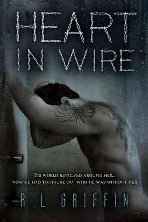 Heart in Wire de R. L. Griffin