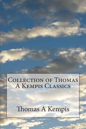 Collection of Thomas a Kempis Classics de Thomas a. Kempis