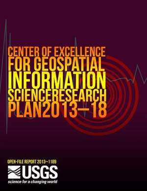 Center of Excellence for Geospatial Information Science Research Plan 2013?18 de U. S. Department of the Interior