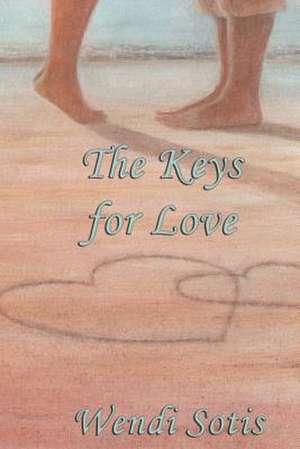 The Keys for Love de Wendi Sotis