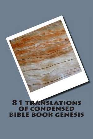 81 Translations of Condensed Bible Book Genesis de Dr Ray Hackett