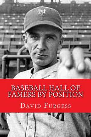 Baseball Hall of Famers by Position de David Furgess