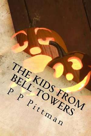 The Kids from Bell Towers Spooktacular Halloween de P. P. Pittman