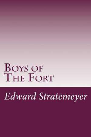 Boys of the Fort de Edward Stratemeyer