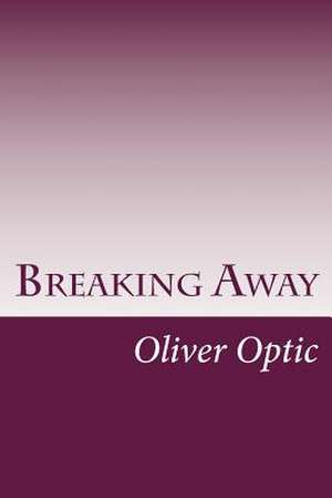 Breaking Away de Oliver Optic
