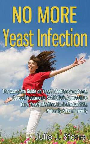 No More Yeast Infection de Julie J. Stone