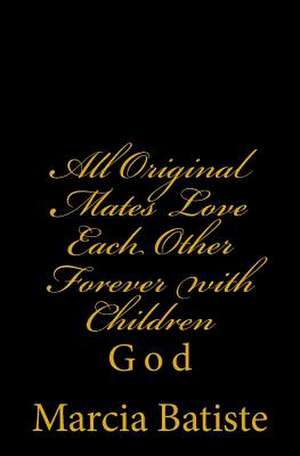 All Original Mates Love Each Other Forever with Children de Wilson, Marcia Batiste Smith