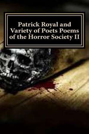 Patrick Royal and Variety of Poets Poems of the Horror Society II de Patrick Royal