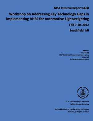 Workshop on Addressing Key Technology Gaps in Implementing Ahss for Automotive Lightweighting de U S Dept of Commerce