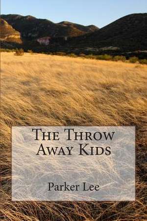 The Throw Away Kids de Parker Lee