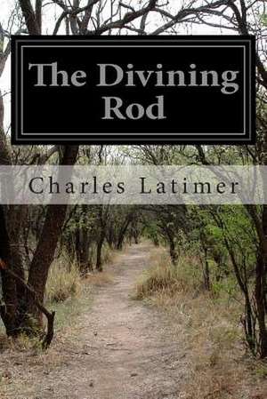 The Divining Rod de Charles Latimer