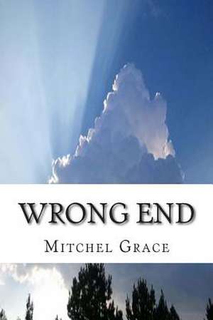 Wrong End de Mitchel Grace