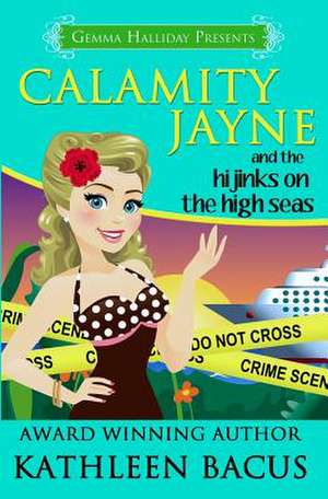 Calamity Jayne and the Hijinks on the High Seas de Kathleen Bacus