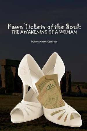 Pawn Tickets of the Soul de Dylene Maeve Cymraes