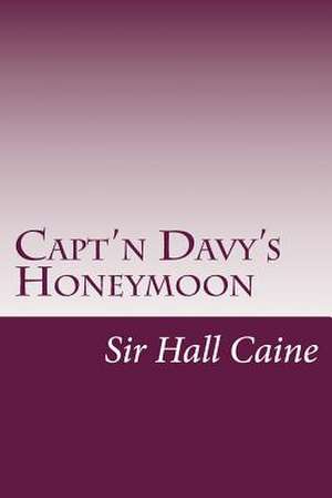 Capt'n Davy's Honeymoon de Hall Caine