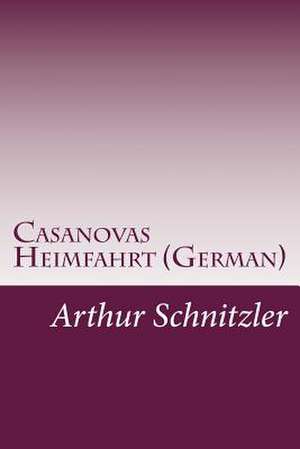 Casanovas Heimfahrt (German) de Arthur Schnitzler