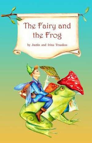 The Fairy and the Frog de Justin Trzaskos