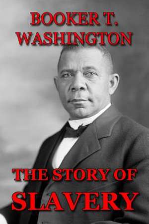 The Story of Slavery de Booker T. Washington