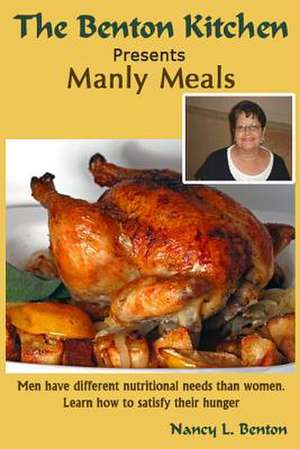 Manly Meals de Nancy L. Benton