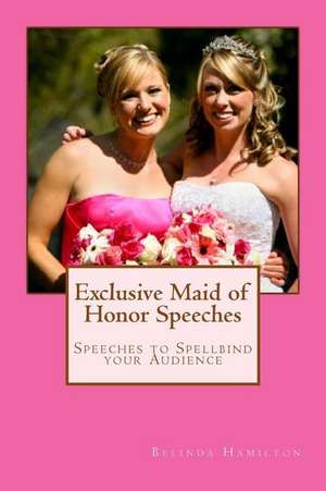 Exclusive Maid of Honor Speeches de MS Belinda Hamilton