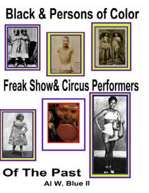 Black&persons of Color Freak Show & Circus Performers of the Past de MR Al W. Blue II