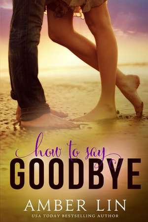 How to Say Goodbye de Amber Lin