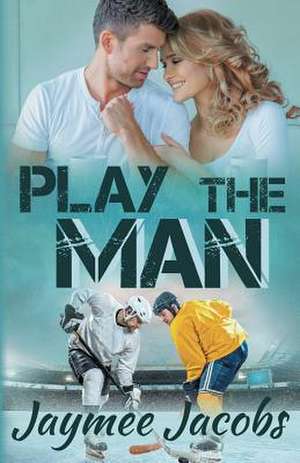 Play the Man de Jaymee Jacobs