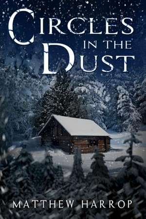 Circles in the Dust de Matthew Harrop