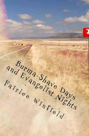 Burma-Shave Days and Evangelist Nights de Winfield, Fairlee E.