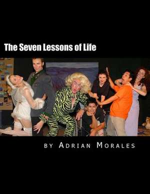 The Seven Lessons of Life de Adrian Morales