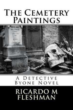 The Cemetery Paintings de Ricardo M. Fleshman