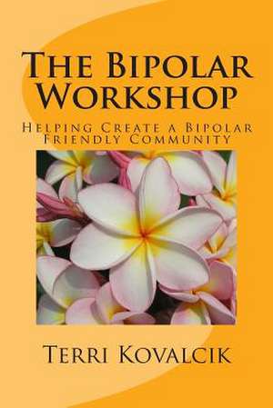 The Bipolar Workshop de Terri L. Kovalcik