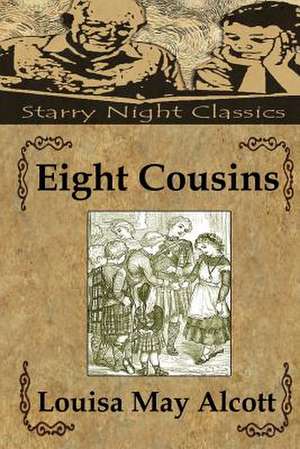 Eight Cousins de Louisa May Alcott