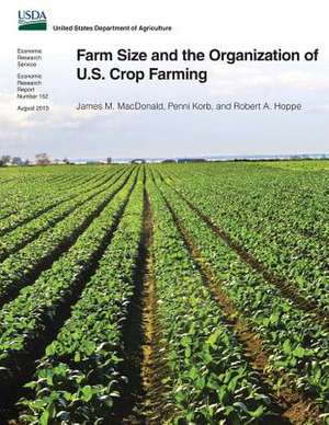 Farm Size and the Organization of U.S. Crop Farming de James M. MacDonald