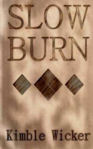 Slow Burn de Kimble Wicker