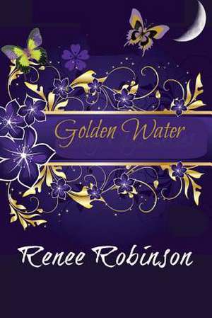 Golden Water de Renee Robinson