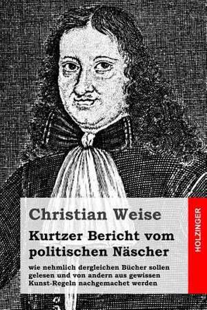 Kurtzer Bericht Vom Politischen Nascher de Christian Weise