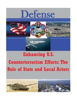 Enhancing U.S. Counterterrorism Efforts - The Role of State and Local Actors de Joint Forces Staff College