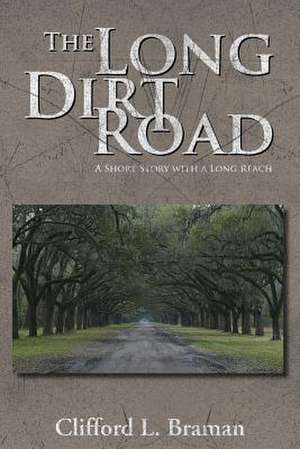 The Long Dirt Road de Clifford L. Braman