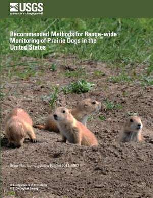 Recommended Methods for Range-Wide Monitoring of Prairie Dogs in the United States de U. S. Department of the Interior