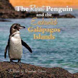 The Rarest Penguin and the Enchanted Galapagos Islands de Grandma Science