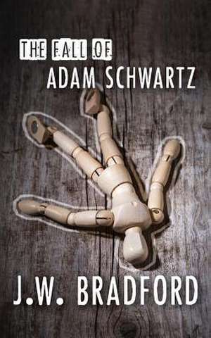 The Fall of Adam Schwartz de J. W. Bradford