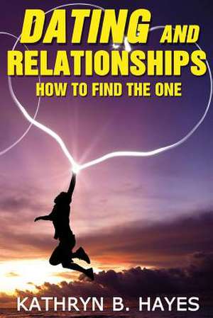 Dating and Relationships de Kathryn B. Hayes