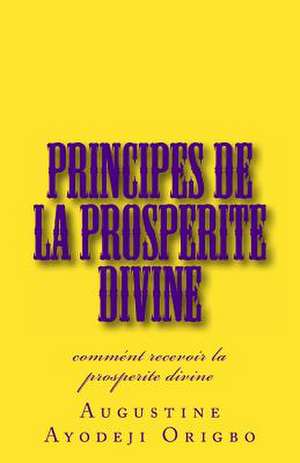 Principes de La Prosperite Divine de Augustine Ayodeji Origbo